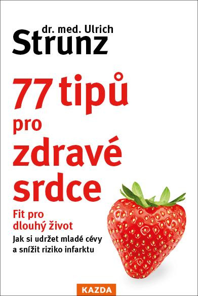 77 tipů pro zdravé srdce - Celý život fit 77 tipů pro zdravé srdce - Celý život fit