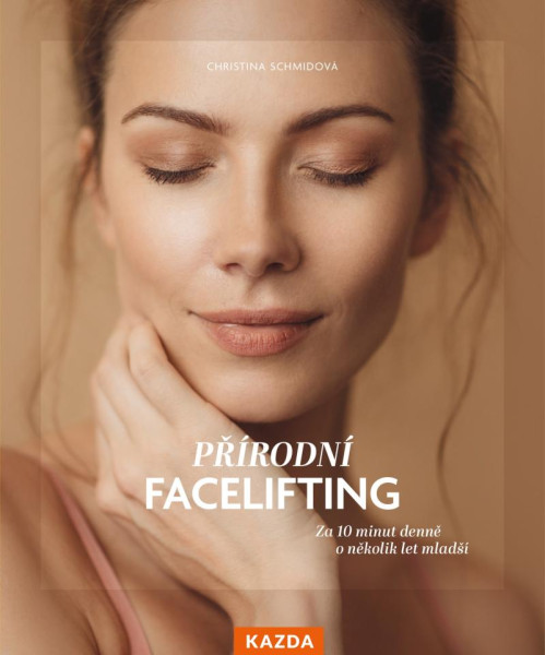 Přírodní facelifting - Za 10 minut denně Přírodní facelifting - Za 10 minut denně