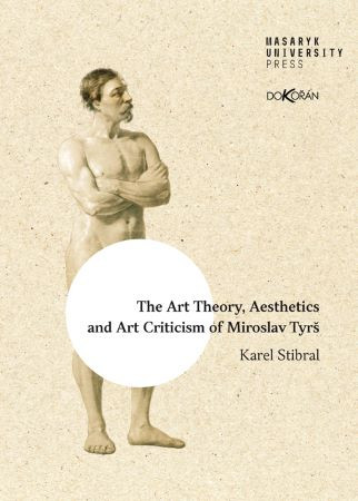 The Art Theory, Aesthetics and Art Criticism of Miroslav Tyrš The Art Theory, Aesthetics and Art Criticism of Miroslav Tyrš