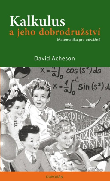 Kalkulus a jeho dobrodružství - Matematika pro odvážné Kalkulus a jeho dobrodružství - Matematika pro odvážné