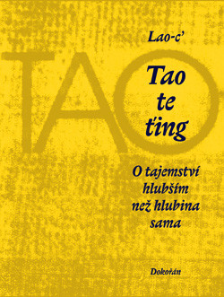 Tao te ťing: O tajemství hlubším než hlubina sama (6. vydání)