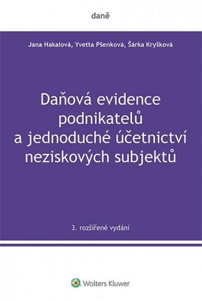 Daňová evidence podnikatelů a jednoduché účetnictví neziskových subjektů, 3. rozšířené vydání Daňová evidence podnikatelů a jednoduché účetnictví neziskových subjektů, 3. rozšířené vydání