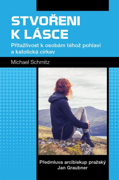 Stvořeni k lásce - Přitažlivost k osobám téhož pohlaví a katolická církev Stvořeni k lásce - Přitažlivost k osobám téhož pohlaví a katolická církev