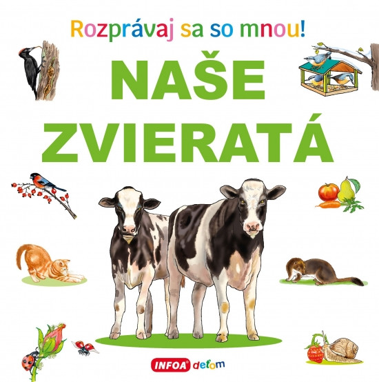 Naše zvieratá - Rozprávaj sa so mnou! Naše zvieratá - Rozprávaj sa so mnou!