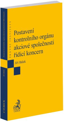 Postavení kontrolního orgánu akciové společnosti řídicí koncern Postavení kontrolního orgánu akciové společnosti řídicí koncern