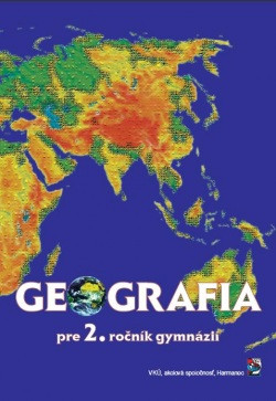 GEOGRAFIA PRE 2. ROČNÍK GYMNÁZIÍ GEOGRAFIA PRE 2. ROČNÍK GYMNÁZIÍ