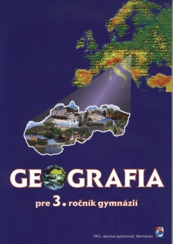 Geografia pre 3. ročník gymnázií Geografia pre 3. ročník gymnázií