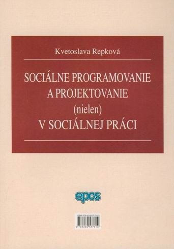 Sociálne programovanie a projektovanie (nielen) v sociálnej oblasti Sociálne programovanie a projektovanie (nielen) v sociálnej oblasti