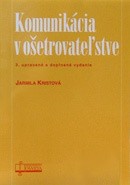 Komunikácia v ošetrovateľstve, 3.upravené a doplnené vydanie Komunikácia v ošetrovateľstve, 3.upravené a doplnené vydanie