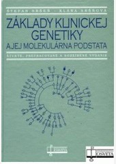 Základy klinickej genetiky a jej molekulárna podstata Základy klinickej genetiky a jej molekulárna podstata