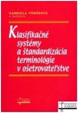 Klasifikačné systémy a štandardizácia terminológie v ošetrovateľstve Klasifikačné systémy a štandardizácia terminológie v ošetrovateľstve