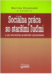 Sociálna práca so staršími ľuďmi a jej teoreticko-praktické východiská