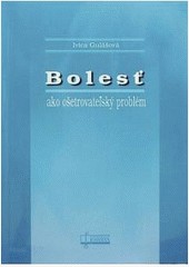 Bolesť ako ošetrovateľský problém Bolesť ako ošetrovateľský problém