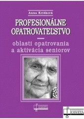 Profesionálne opatrovateľstvo - oblasti opatrovania a aktivácia seniorov Profesionálne opatrovateľstvo - oblasti opatrovania a aktivácia seniorov