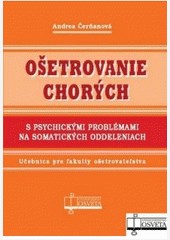 Ošetrovanie chorých s psychickými problémami na somatických oddeleniach Ošetrovanie chorých s psychickými problémami na somatických oddeleniach