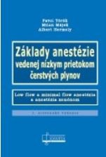 Základy anestézie vedenej nízkym prietokom čerstvých plynov Základy anestézie vedenej nízkym prietokom čerstvých plynov