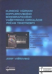 Klinický význam dopplerovského sonografického vyšetrenia cirkulácie počas tehotnosti Klinický význam dopplerovského sonografického vyšetrenia cirkulácie počas tehotnosti
