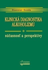 Klinická diagnostika alkoholizmu. Súčasnosť a perspektívy
