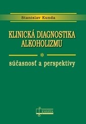 Klinická diagnostika alkoholizmu. Súčasnosť a perspektívy Klinická diagnostika alkoholizmu. Súčasnosť a perspektívy