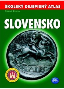 Školský dejepisný atlas Slovensko Školský dejepisný atlas Slovensko