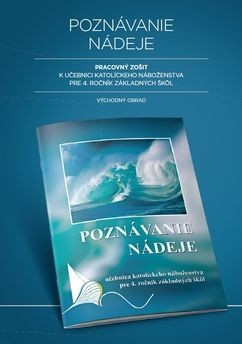 Pracovný zošit pre 4. ročník ZŠ - Poznávanie nádeje (katolícke náboženstvo - východný obrad) Pracovný zošit pre 4. ročník ZŠ - Poznávanie nádeje (katolícke náboženstvo - východný obrad)