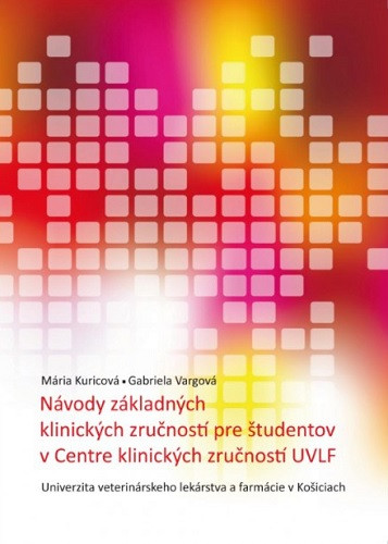 Návody základných klinických zručností pre študentov v Centre klinických zručností UVLF Návody základných klinických zručností pre študentov v Centre klinických zručností UVLF