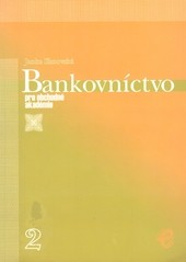 Bankovníctvo pre obchodné akadémie 2. časť Bankovníctvo pre obchodné akadémie 2. časť
