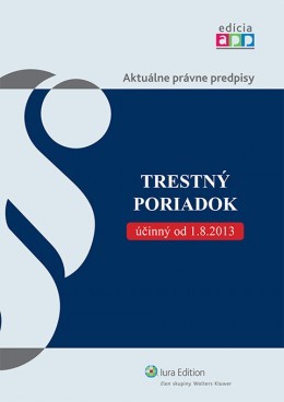 Trestný poriadok účinný od 1. augusta 2013 Trestný poriadok účinný od 1. augusta 2013