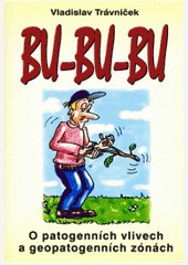Bu-bu-bu - O patogenních a geopatogenních zónách Bu-bu-bu - O patogenních a geopatogenních zónách