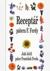 Receptář pátera Františka Ferdy Receptář pátera Františka Ferdy