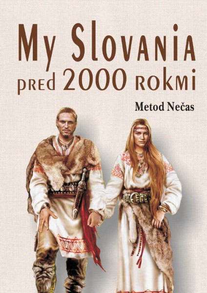 My Slovania pred 2000 rokmi My Slovania pred 2000 rokmi