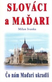 Slováci a Maďari Slováci a Maďari