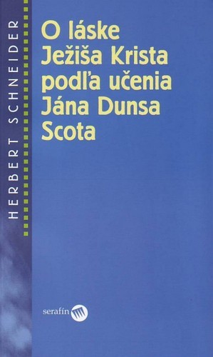 O láske Ježiša Krista podľa učenia Jána Dunsa Scota O láske Ježiša Krista podľa učenia Jána Dunsa Scota