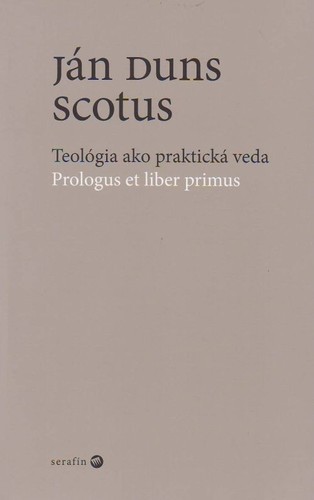 Teológia ako praktická veda / Prologus et liber primus Teológia ako praktická veda / Prologus et liber primus