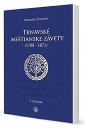 Trnavské meštianske závety (1700-1871) I. a II. zväzok Trnavské meštianske závety (1700-1871) I. a II. zväzok