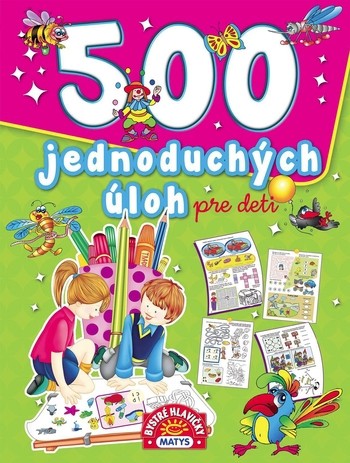 500 jednoduchých úloh pre deti 500 jednoduchých úloh pre deti