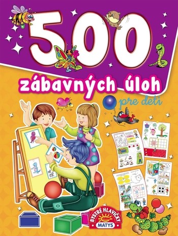 500 zábavných úloh pre deti 500 zábavných úloh pre deti