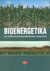 Bioenergetika pre SOŠ pôdohospodárskeho zamerania Bioenergetika pre SOŠ pôdohospodárskeho zamerania
