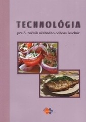 Technológia pre 3. ročník učebného odboru kuchár Technológia pre 3. ročník učebného odboru kuchár