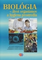 Biológia – život organizmov a hygiene prostredia Biológia – život organizmov a hygiene prostredia