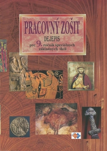 Pracovný zošit z dejepisu pre 9. roč. špeciálnych základných škôl Pracovný zošit z dejepisu pre 9. roč. špeciálnych základných škôl