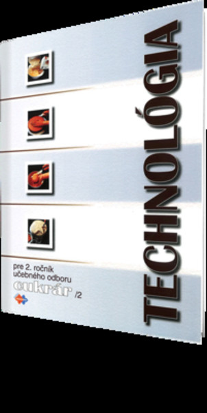 TECHNOLÓGIA pre 2. ročník UO cukrár, 2. časť TECHNOLÓGIA pre 2. ročník UO cukrár, 2. časť