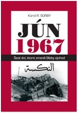 Jún 1967. Šesť dní ktoré zmenili Blízky východ