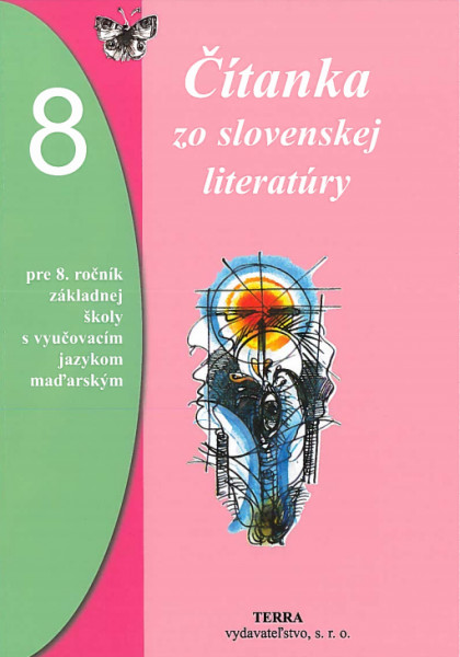 Čítanka zo slovenskej literatúry pre 8. ročník ZŠ a 3. ročník gymnázia s osemročným štúdiom s VJM (vyučovací jazyk maďarský)