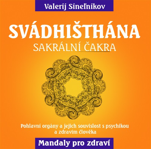 Svádhišthána - Sakrální čakra Svádhišthána - Sakrální čakra