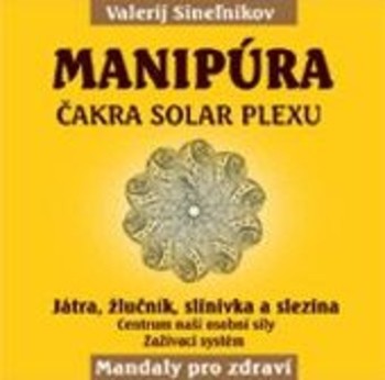 Manipúra - Čakra solar plexu Manipúra - Čakra solar plexu