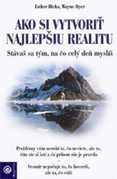Ako si vytvoriť najlepšiu realitu Ako si vytvoriť najlepšiu realitu