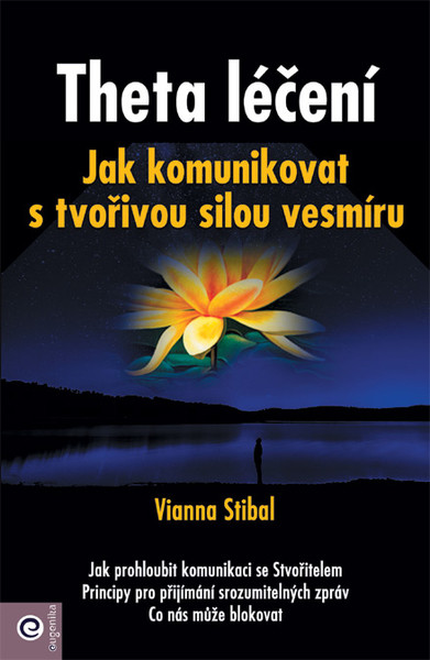 Theta léčení - Jak komunikovat s tvořivou sílou vesmíru Theta léčení - Jak komunikovat s tvořivou sílou vesmíru