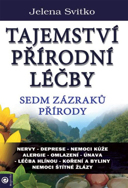 Tajemství přírodní léčby - Sedm zázraků přírody Tajemství přírodní léčby - Sedm zázraků přírody