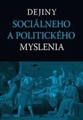 Dejiny sociálneho a politického myslenia Dejiny sociálneho a politického myslenia